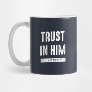 Trust In Him Gospel Shirt Mug